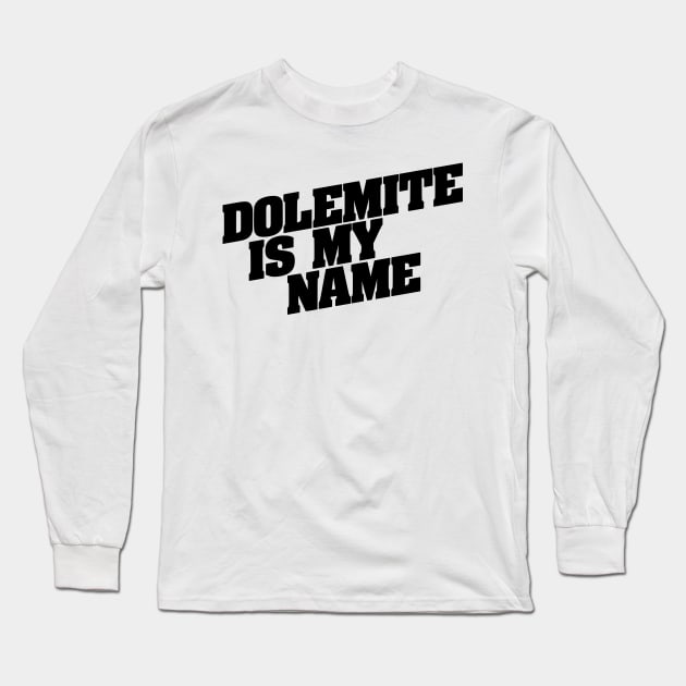 Dolemite Is My Name Long Sleeve T-Shirt by amon_tees